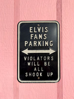 Elvis Fans Parking - Violators Will Be All Shook Up